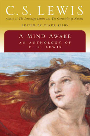 A Mind Awake, an Anthology of C.S Lewis