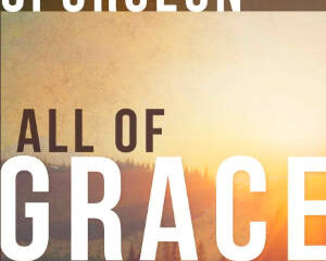 All of Grace - Charles Spurgeon