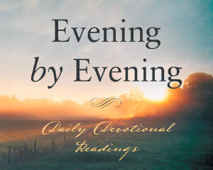 Evening by Evening - Daily Devotional