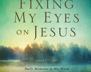Fixing My Eyes on Jesus by Anne Graham Lotz