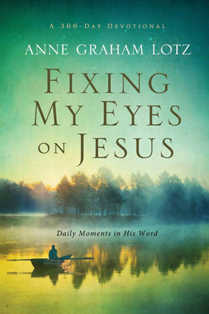 Fixing My Eyes on Jesus by Anne Graham Lotz