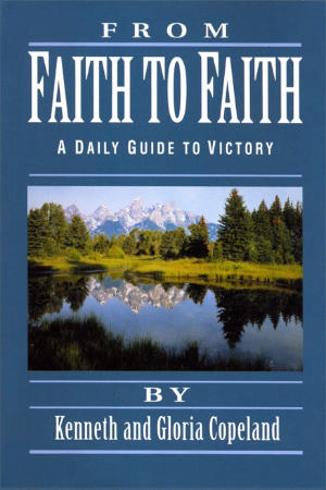 From Faith to Faith - Kenneth Copeland