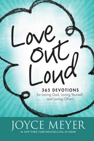 Joyce Meyer proposes us in "Love Out Loud", 365 devotions for loving God, loving yourself, and loving others