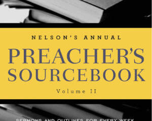 Nelson's Annual Preachers's Sourcebook Vol. 2