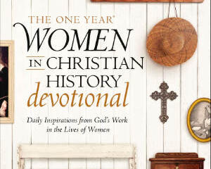 The One Year Women in Christian History Devotional